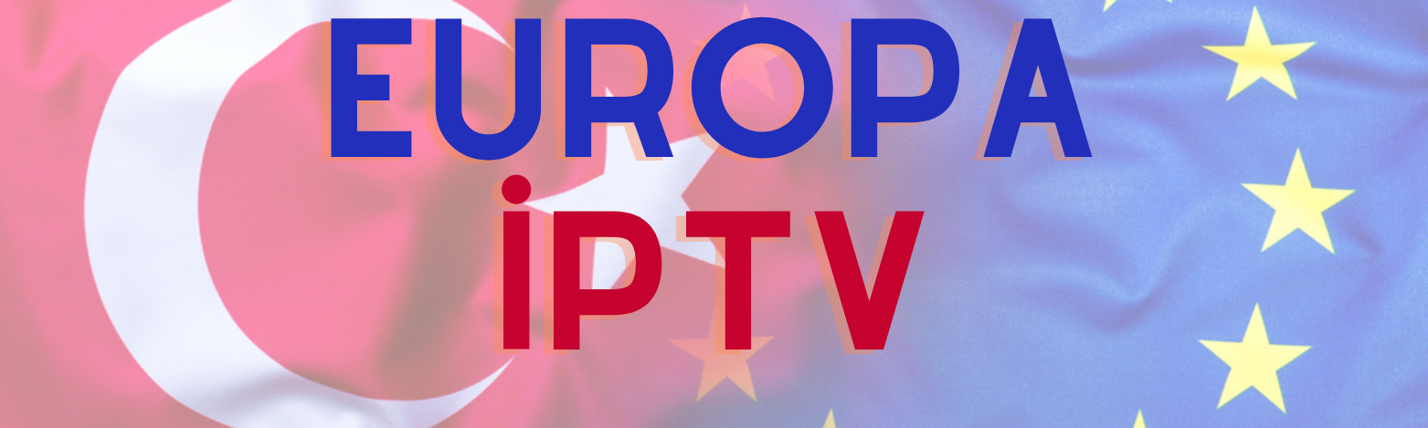 IPTV Satın Al | Avrupa IPTV – Türkiye, Almanya, Belçika, Fransa, İngiltere